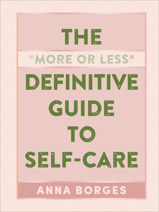 Title details for The "More or Less" Definitive Guide to Self-Care by Anna Borges - Available